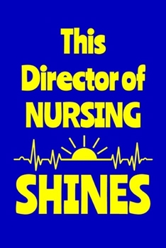 Paperback This Director of Nursing Shines: Journal: Appreciation Gift for a Favorite Nurse Book