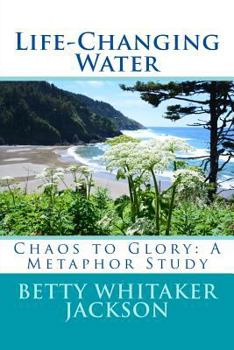 Paperback Life-Changing Water: Chaos to Glory: A Metaphor Study Book