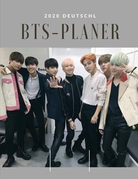 BTS 2020 Planer auf Deutsch: Monats- und Wochenplaner / Organisieren mit BTS Photos | Januar 2020 bis Dezember 2020 (German Edition)