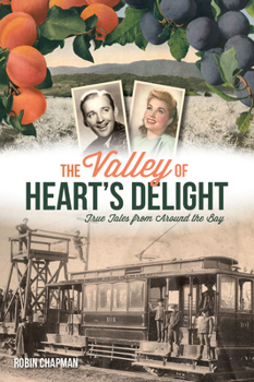 Paperback The Valley of Heart's Delight: True Tales from Around the Bay Book