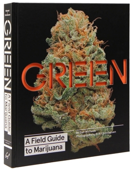 Hardcover Green: A Field Guide to Marijuana: (Books about Marijuana, Guide to Cannabis, Weed Bible) Book