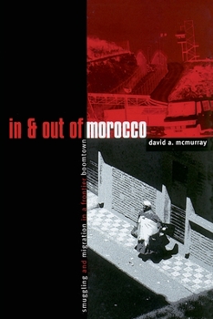 Paperback In and Out of Morocco: Smuggling and Migration in a Frontier Boomtown Book