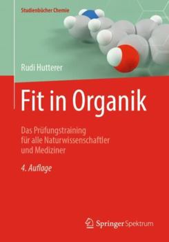 Fit in Organik: Das Prüfungstraining für alle Naturwissenschaftler und Mediziner (Studienbücher Chemie)