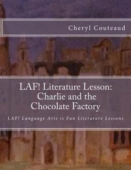 Paperback LAF! Literature Lesson: Charlie and the Chocolate Factory: LAF! Language Arts is Fun Literature Lessons Book