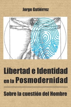 Paperback Libertad e identidad en la posmodernidad: Sobre la cuestión del hombre [Spanish] Book