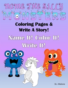 Paperback Name The Silly Monsters: Coloring Pages & Write A Story Journal Book