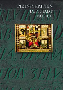 Hardcover Die Inschriften Der Stadt Trier II (1501 Bis 1674) [German] Book