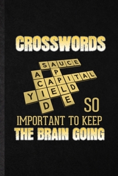 Paperback Crosswords So Important to Keep the Brain Going: Blank Funny Board Game Player Lined Notebook/ Journal For Crossword Lover Fan Team, Inspirational Say Book