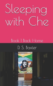 Paperback Sleeping with Che: Book 1 Back Home Book