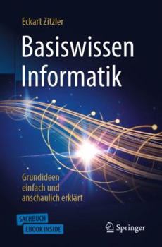 Paperback Basiswissen Informatik - Grundideen Einfach Und Anschaulich Erkl?rt [German] Book