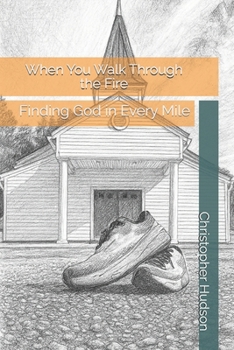 Paperback When You Walk Through the Fire: Finding God in Every Mile Book
