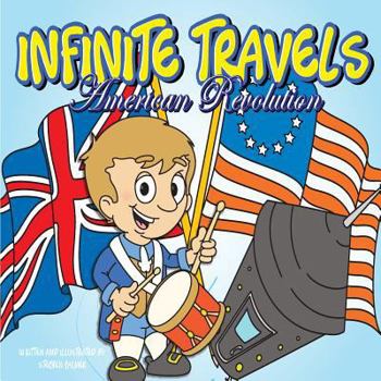 Paperback Infinite Travels: The Time Traveling Children's History Activity Book - American Revolution Book