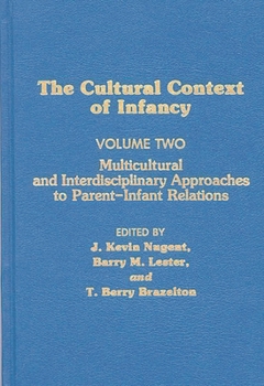 Hardcover Cultural Context of Infancy: Volume 2: Multicultural and Interdisciplinary Approaches to Parent-Infant Relations Book