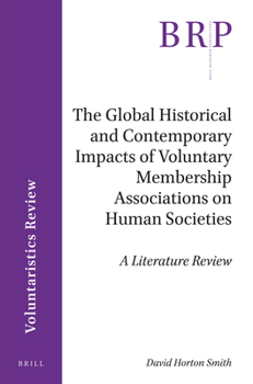 Paperback The Global Historical and Contemporary Impacts of Voluntary Membership Associations on Human Societies: A Literature Review Book