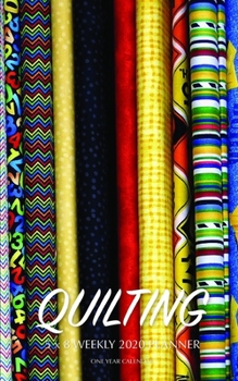 Quilting 5 x 8 Weekly 2020 Planner: One Year Calendar