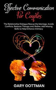 Paperback Effective Communication for Couples: The Relationship Dialogue Rescue the Marriage, Avoids Conflicts, Reduce Theraphy And, Rather, Add Missing Skills Book