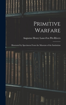 Hardcover Primitive Warfare: Illustrated by Specimens From the Museum of the Institution Book