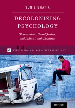 Paperback Decolonizing Psychology: Globalization, Social Justice, and Indian Youth Identities Book