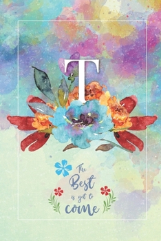 T Best is Yet To Come: Monogrammed 52 Week Planner - Track Daily Tasks - Weekly To-Do-List - Meeting Agenda