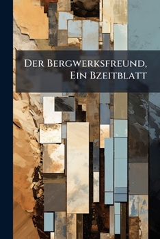 Paperback Der Bergwerksfreund, Ein Bzeitblatt Book