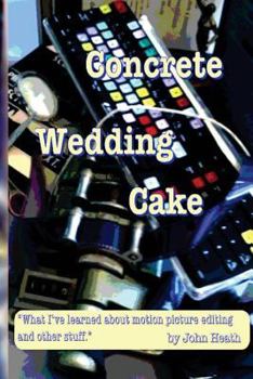 Paperback Concrete Wedding Cake: what I have learned about motion picture editing and other stuff Book