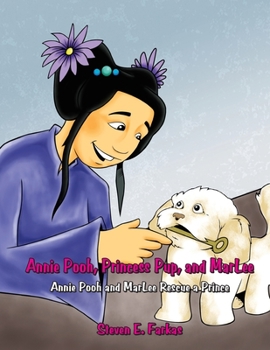 Paperback Annie Pooh, Princess Pup, and Marlee: Annie Pooh and Marlee Rescue a Prince Book