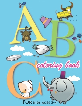 ABC coloring book: Alphabet coloring book for kids ages 2-4. Fun with Colors and Animals! ABC Letters Large One Sided Patterns