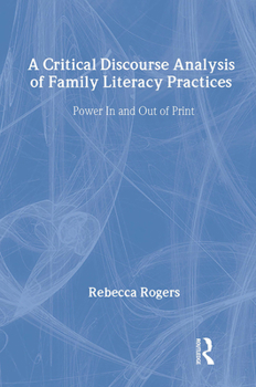 A Critical Discourse Analysis of Family Literacy Practices: Power in and Out of Print