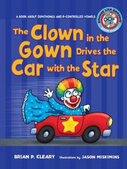 The Clown in the Gown Drives the Car With the Star: A Book About Diphthongs and R-controlled Vowels (Sounds Like Reading) - Book  of the Sounds Like Reading®