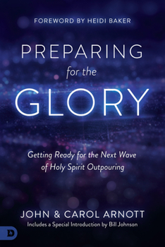 Paperback Preparing for the Glory: Getting Ready for the Next Wave of Holy Spirit Outpouring Book