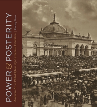 Paperback Power and Posterity: American Art at Philadelphia's 1876 Centennial Exhibition Book