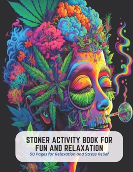 Paperback Stoner Activity Book for Fun and Relaxation: 50 Pages for Relaxation and Stress Relief Book