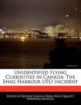 Paperback Unidentified Flying Curiosities in Canada: The Shag Harbour UFO Incident Book