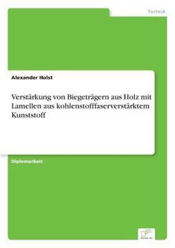 Paperback Verstärkung von Biegeträgern aus Holz mit Lamellen aus kohlenstofffaserverstärktem Kunststoff [German] Book