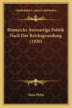 Paperback Bismarcks Auswartige Politik Nach Der Reichsgrundung (1920) [German] Book