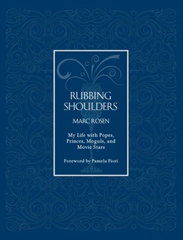 Rubbing Shoulders: My Life with Popes, Princes, Moguls, and Movie Stars