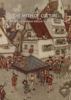 Hardcover The Myth of Culture: Why We Need a Genuine Natural Science of Societies Book