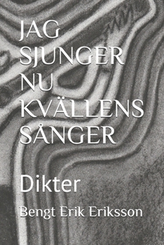 Paperback Jag Sjunger NU Kvällens Sånger: Dikter [Swedish] Book