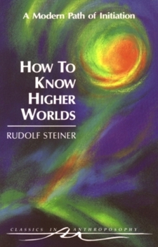 Paperback How to Know Higher Worlds: A Modern Path of Initiation (Cw 10) Book