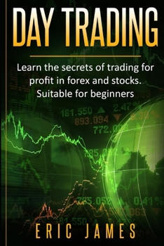 Paperback Day Trading: Learn the secrets of trading for profit in forex and stocks. Suitable for beginners. Book