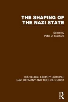 Hardcover The Shaping of the Nazi State (RLE Nazi Germany & Holocaust) Book