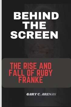 Paperback Behind the Screen: The Rise And Fall Of Ruby Franke Book