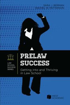 Prelaw Success: Getting into and Thriving in Law School (Academic and Career Success Series)