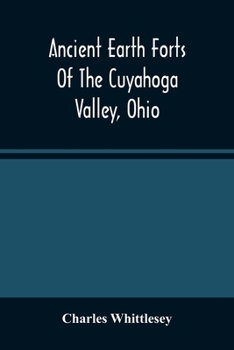 Paperback Ancient Earth Forts Of The Cuyahoga Valley, Ohio Book