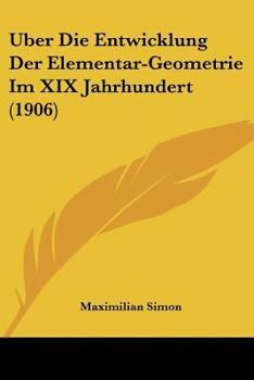 Paperback Uber Die Entwicklung Der Elementar-Geometrie Im XIX Jahrhundert (1906) [German] Book