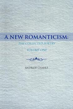 Paperback A New Romanticism: The Collected Poetry Volume One Book