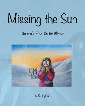 Missing the Sun: Aurora's First Arctic Winter