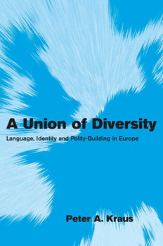 Union of Diversity, A: Language, Identity and Polity-Building in Europe. Themes in European Governance - Book  of the es in European Governance