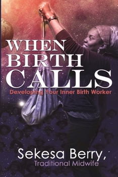Paperback When Birth Calls: Developing Your Inner Birthworker Book