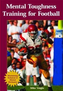 Paperback Mental Toughness Training for Football: Maximizing Technical & Mental Mechanics Book